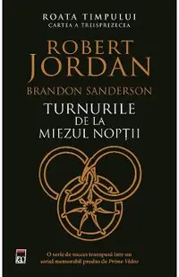 Turnurile de la miezul noptii. Seria Roata timpului Vol.13