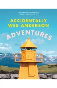 Accidentally Wes Anderson: Adventures