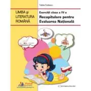 Limba si literatura romana. Exercitii clasa a 4-a. Recapitulare pentru Evaluarea Nationala