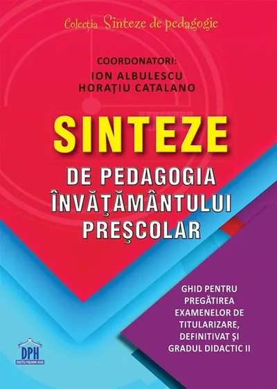 Sinteze de pedagogia învățământului preșcolar - Paperback brosat - Ion Albulescu, Horațiu Catalano