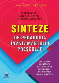 Sinteze de pedagogia învățământului preșcolar - Paperback brosat - Ion Albulescu, Horațiu Catalano
