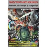 Plantele psihotrope si constiinta. Invatatura plantei ayahuasca