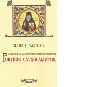 Slujba si Paraclisul Cuviosului si de Dumnezeu purtatorului Parintelui nostru Porfirie Cavsokalivitul