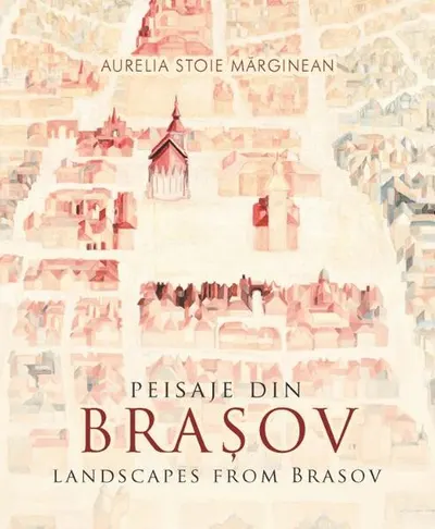 Peisaje din Brașov / Landscapes from Brasov (bilingv) - Paperback brosat - Aurelia Stoie Mărginean