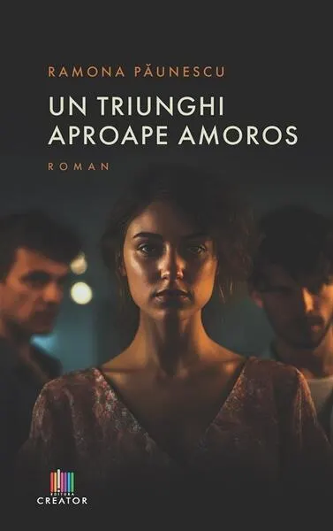 Un triunghi aproape amoros - Paperback brosat - Ramona Păunescu