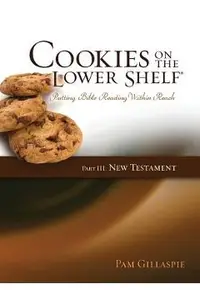Cookies on the Lower Shelf: Putting Bible Reading Within Reach Part 3 (New Testament)