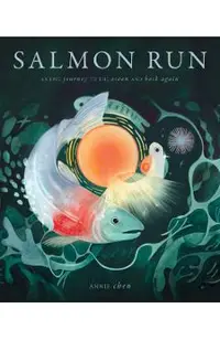 Salmon Run: An Epic Journey to the Ocean and Back