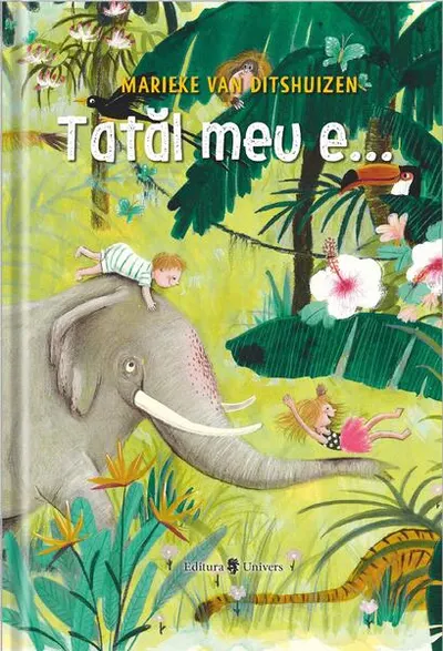 Tatăl meu e... - Hardcover - Marieke van Ditshuizen