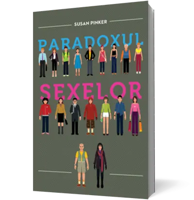 Paradoxul sexelor. Bărbaţii,femeile şi adevărata prăpastie dintre sexe