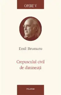eBook Opere V. Crepusculul civil de dimineata