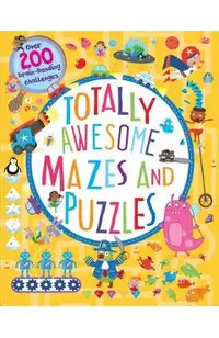 Totally Awesome Mazes and Puzzles: Over 200 Brain-Bending Challenges