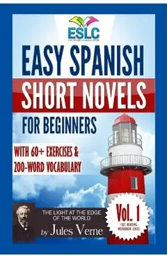 Easy Spanish Short Novels for Beginners With 60+ Exercises & 200-Word Vocabulary: Jules Verne´s The Light at the Edge of the World