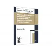 Reglementari internationale privind transparenta in arbitrajul dintre investitori si state initiat in temeiul tratatelor
