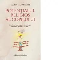 Potentialul religios al copilului. Descrierea unei experiente cu copii cu varste intre 6 si 12 ani