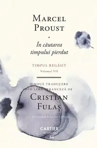 În căutarea timpului pierdut. Timpul regăsit (Vol. 7) - Hardcover - Marcel Proust
