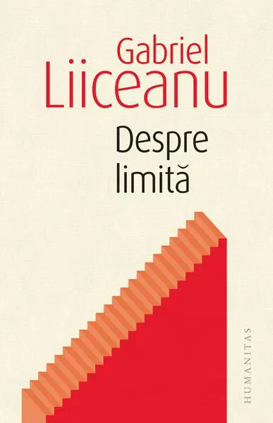 Despre limită - Paperback brosat - Gabriel Liiceanu
