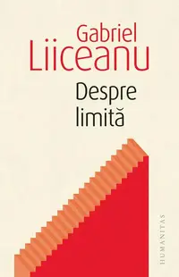 Despre limită - Paperback brosat - Gabriel Liiceanu