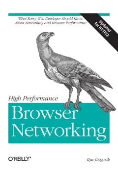 High Performance Browser Networking: What Every Web Developer Should Know about Networking and Web Performance