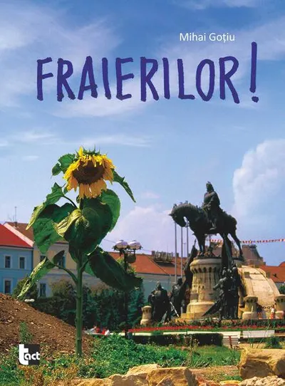 Fraierilor! - Paperback brosat - Mihai Goţiu