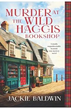 Murder at the Wild Haggis Bookshop: A Totally Unputdownable Scottish Cozy Mystery Novel