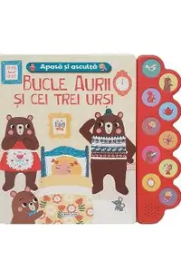 Apasa si asculta. Bucle Aurii si cei trei ursi