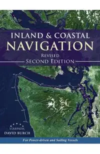 Inland and Coastal Navigation: For Power-driven and Sailing Vessels, 2nd Edition