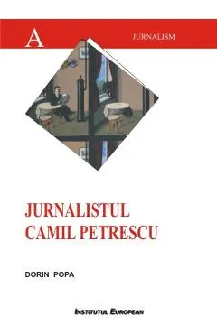 Jurnalistul Camil Petrescu
