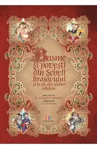 Basme si povesti din Scheii Brasovului si de pe alte plaiuri ardelene
