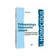 Psihopatologia fantasmelor sexuale. Metodologia investigarii psihologiei criminologice