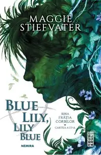 Blue Lily, Lily Blue. Seria Fratia Corbilor Vol. 3