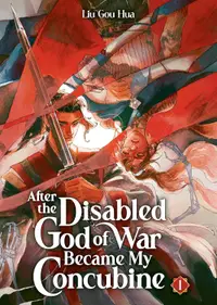 After the Disabled God of War Became My Concubine, Vol. 1 (Novel)