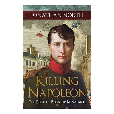 Killing Napoleon, Jonathan North
