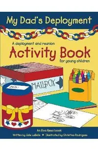 My Dad's Deployment: A Deployment and Reunion Activity Book for Young Children