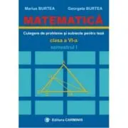 MATEMATICA. Culegere de probleme si subiecte pentru teze Clasa a 6-a Semestrul 1