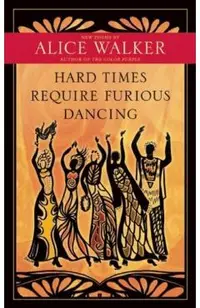 Hard Times Require Furious Dancing: New Poems