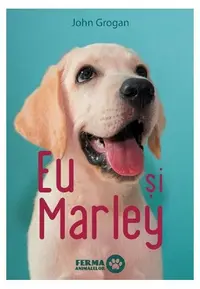 Eu și Marley - Hardcover - John Grogan