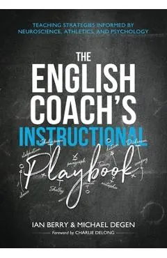 The English Coach's Instructional Playbook: Classroom Strategies Informed by Neuroscience, Athletics, and Psychology
