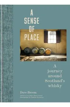 A Sense of Place: A Journey Around Scotland's Whisky