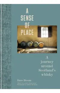 A Sense of Place: A Journey Around Scotland's Whisky