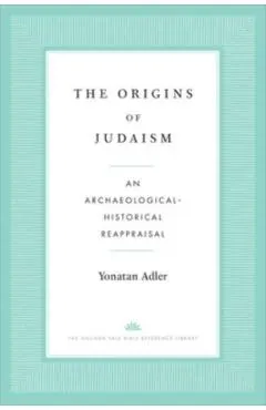 The Origins of Judaism: An Archaeological-Historical Reappraisal