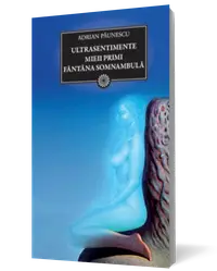 Ultrasentimente. Mieii primi. Fântâna somnambulă