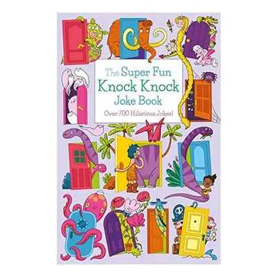 The Super Fun Knock Knock Joke Book
