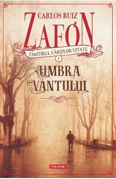 Cimitirul cartilor uitate. Umbra vantului Vol.1