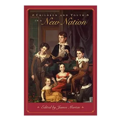 Children and Youth in a New Nation