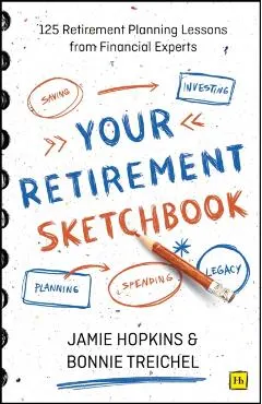 Your Retirement Sketchbook: 125 Retirement Planning Lessons from Financial Experts