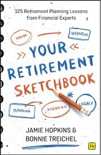 Your Retirement Sketchbook: 125 Retirement Planning Lessons from Financial Experts