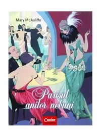 Parisul anilor nebuni - Paperback brosat - Mary McAuliffe