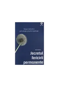 Secretul fericirii permanente. Noua metodă a psihologiei pozitive aplicate - Paperback brosat - Cécile Neuville