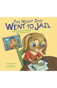 The Night Dad Went to Jail: What to Expect When Someone You Love Goes to Jail