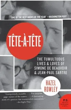 Tete-A-Tete: The Tumultuous Lives and Loves of Simone de Beauvoir and Jean-Paul Sartre